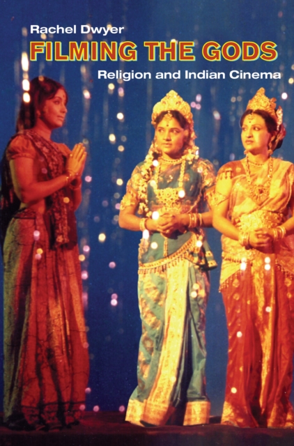 Filming the Gods : Religion and Indian Cinema, EPUB eBook