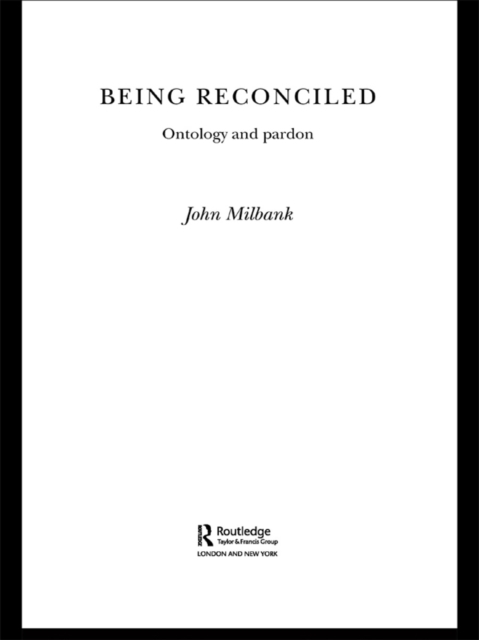 Being Reconciled : Ontology and Pardon, EPUB eBook