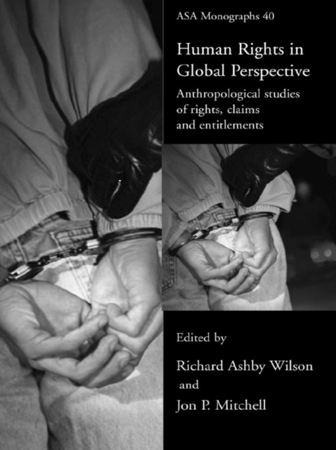 Human Rights in Global Perspective : Anthropological Studies of Rights, Claims and Entitlements, EPUB eBook