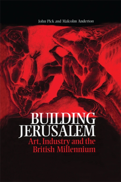 Building Jerusalem : Art, Industry and the British Millennium, PDF eBook