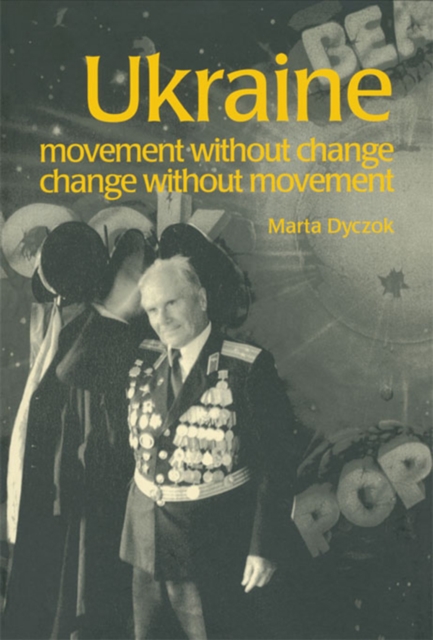 Ukraine : Movement without Change, Change without Movement, PDF eBook