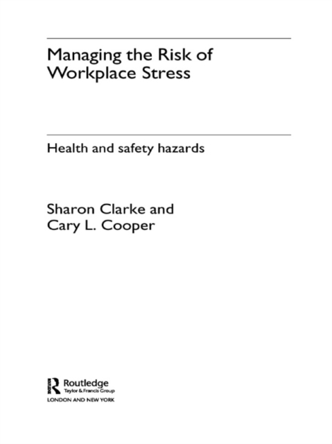Managing the Risk of Workplace Stress : Health and Safety Hazards, PDF eBook