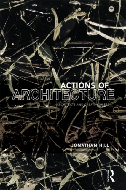 Actions of Architecture : Architects and Creative Users, EPUB eBook
