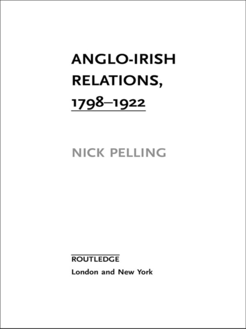 Anglo-Irish Relations : 1798–1922, PDF eBook