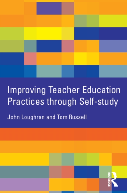 Improving Teacher Education Practice Through Self-study, EPUB eBook
