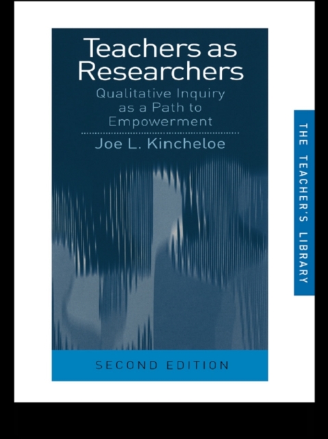 Teachers as Researchers : Qualitative Inquiry as a Path to Empowerment, EPUB eBook