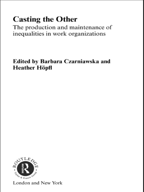 Casting the Other : The Production and Maintenance of Inequalities in Work Organizations, EPUB eBook