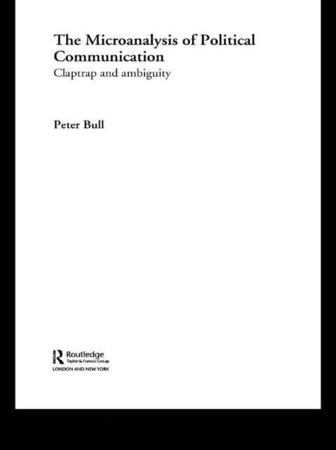 The Microanalysis of Political Communication : Claptrap and Ambiguity, PDF eBook