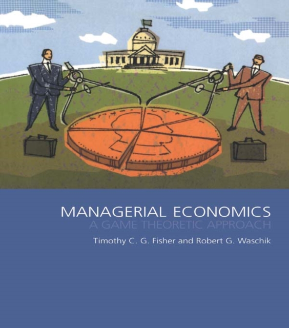 Managerial Economics : A Game Theoretic Approach, PDF eBook