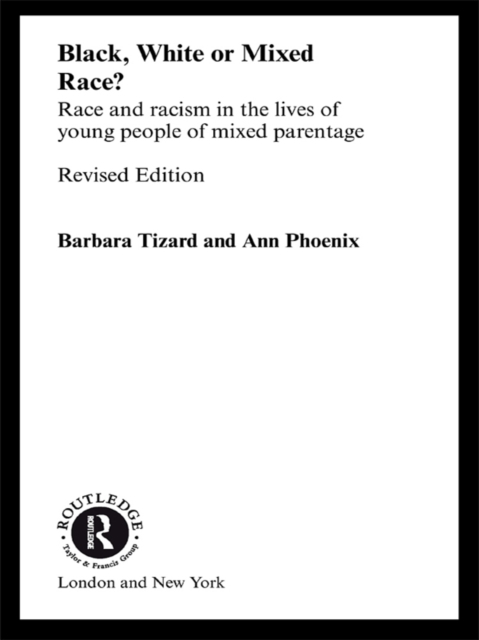 Black, White or Mixed Race? : Race and Racism in the Lives of Young People of Mixed Parentage, PDF eBook