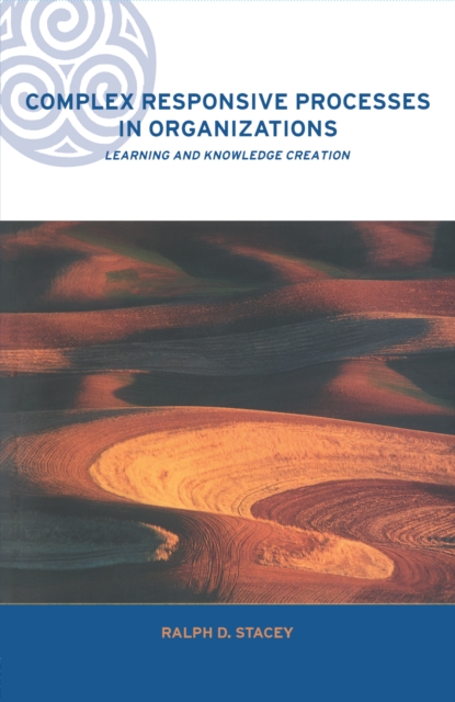 Complex Responsive Processes in Organizations : Learning and Knowledge Creation, EPUB eBook