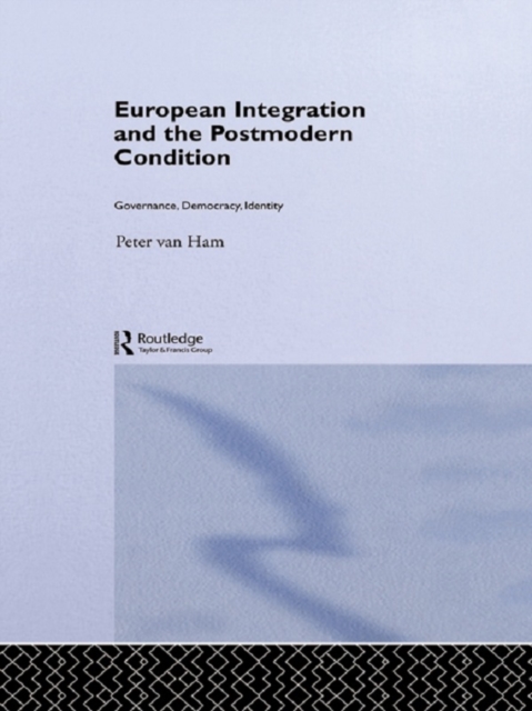 European Integration and the Postmodern Condition : Governance, Democracy, Identity, EPUB eBook