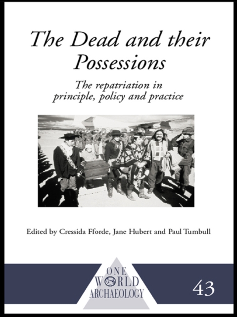 The Dead and their Possessions : Repatriation in Principle, Policy and Practice, EPUB eBook