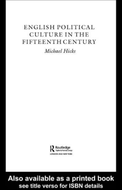 English Political Culture in the Fifteenth Century, PDF eBook