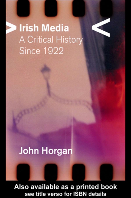 Irish Media : A Critical History since 1922, PDF eBook