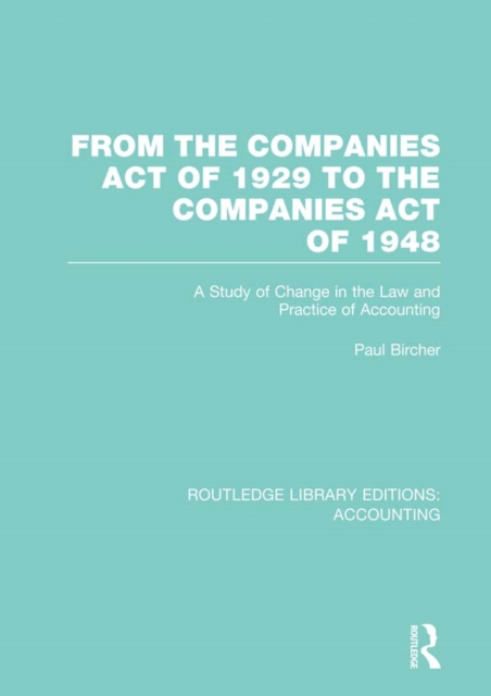 From the Companies Act of 1929 to the Companies Act of 1948 (RLE: Accounting) : A Study of Change in the Law and Practice of Accounting, EPUB eBook