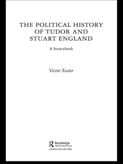 A Political History of Tudor and Stuart England : A Sourcebook, EPUB eBook
