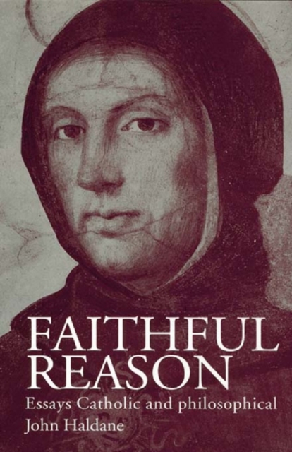 Faithful Reason : Essays Catholic and Philosophical, PDF eBook