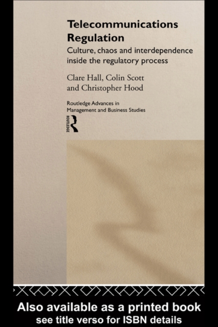 Telecommunications Regulation : Culture, Chaos and Interdependence Inside the Regulatory Process, EPUB eBook