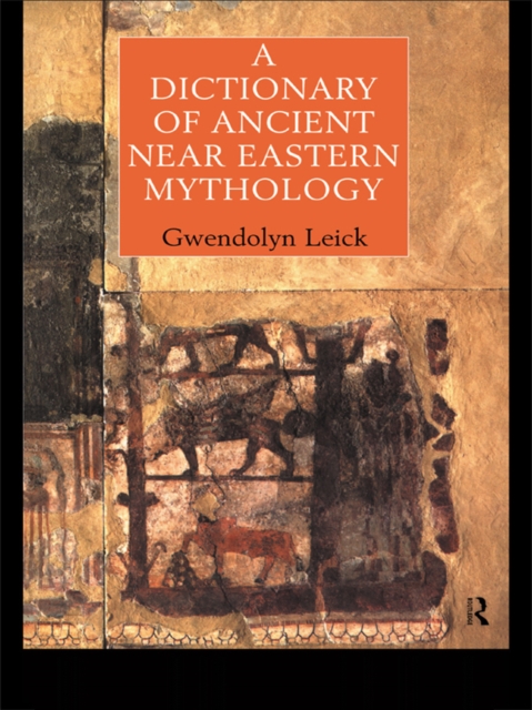 A Dictionary of Ancient Near Eastern Mythology, EPUB eBook