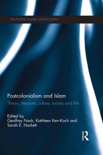 Postcolonialism and Islam : Theory, Literature, Culture, Society and Film, EPUB eBook