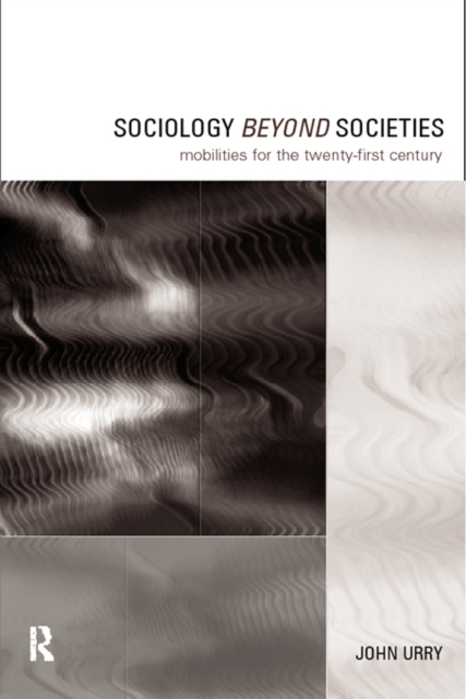 Sociology Beyond Societies : Mobilities for the Twenty-First Century, EPUB eBook