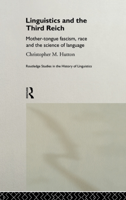 Linguistics and the Third Reich : Mother-tongue Fascism, Race and the Science of Language, PDF eBook