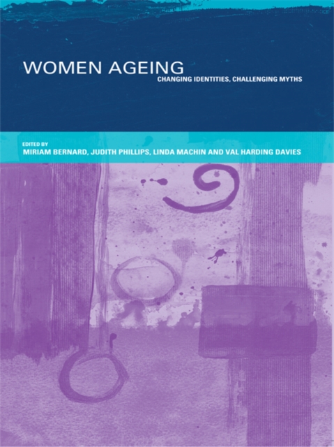 Women Ageing : Changing Identities, Challenging Myths, EPUB eBook