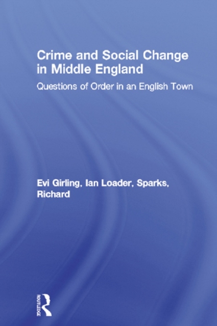 Crime and Social Change in Middle England : Questions of Order in an English Town, EPUB eBook