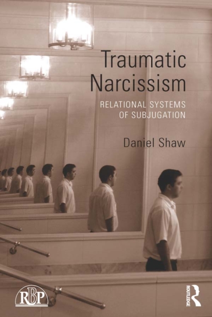Traumatic Narcissism : Relational Systems of Subjugation, EPUB eBook