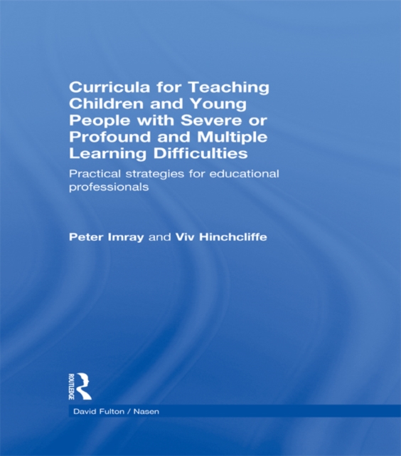 Curricula for Teaching Children and Young People with Severe or Profound and Multiple Learning Difficulties : Practical strategies for educational professionals, PDF eBook