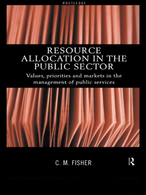 Resource Allocation in the Public Sector : Values, Priorities and Markets in the Management of Public Services, EPUB eBook