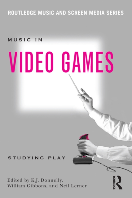 Music In Video Games : Studying Play, PDF eBook