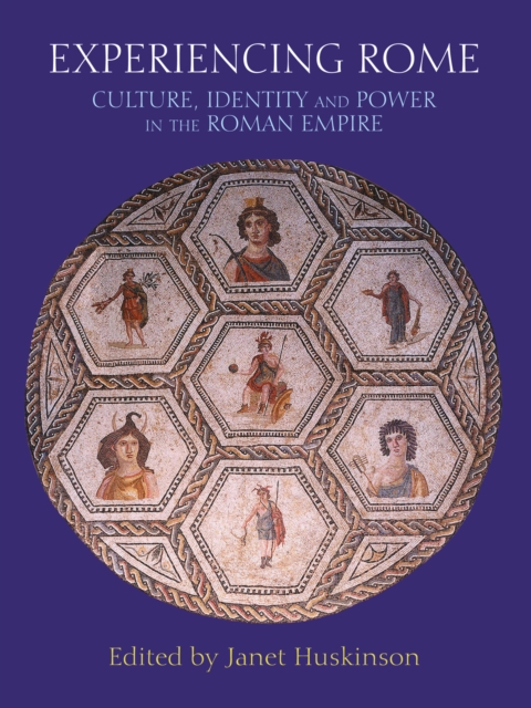 Experiencing Rome : Culture, Identity and Power in the Roman Empire, EPUB eBook