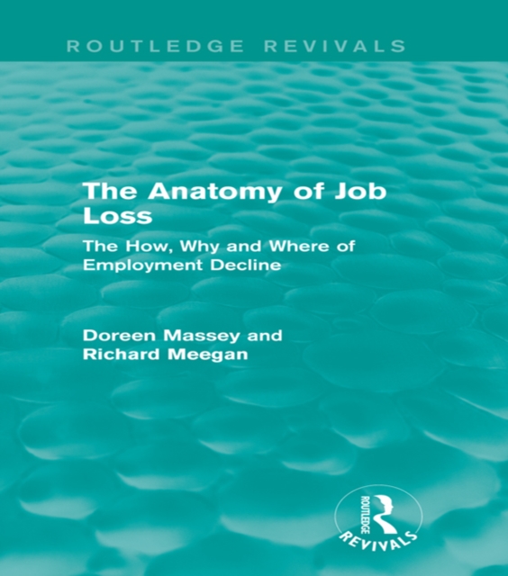 The Anatomy of Job Loss (Routledge Revivals) : The How, Why and Where of Employment Decline, EPUB eBook