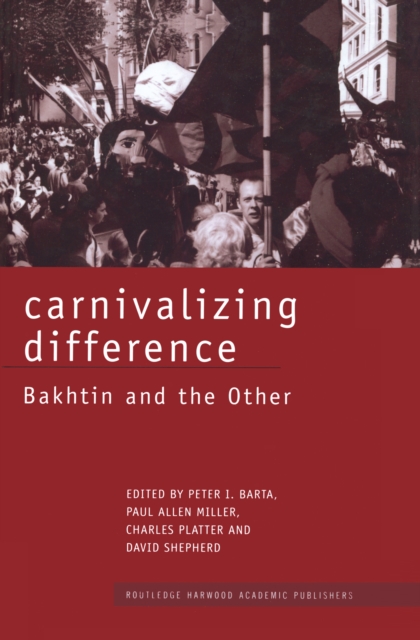 Carnivalizing Difference : Bakhtin and the Other, PDF eBook