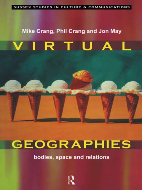 Virtual Geographies : Bodies, Space and Relations, PDF eBook