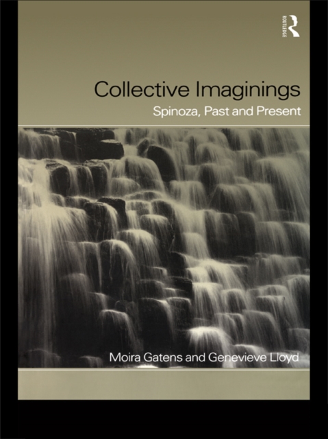 Collective Imaginings : Spinoza, Past and Present, PDF eBook