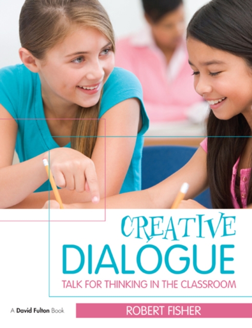 Creative Dialogue : Talk for Thinking in the Classroom, PDF eBook