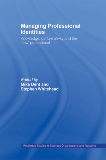 Managing Professional Identities : Knowledge, Performativities and the 'New' Professional, PDF eBook