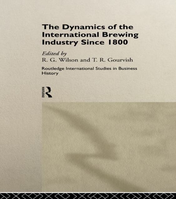 The Dynamics of the International Brewing Industry Since 1800, EPUB eBook