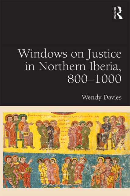 Windows on Justice in Northern Iberia, 800–1000, PDF eBook