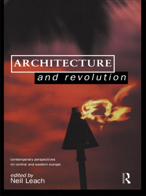 Architecture and Revolution : Contemporary Perspectives on Central and Eastern Europe, EPUB eBook