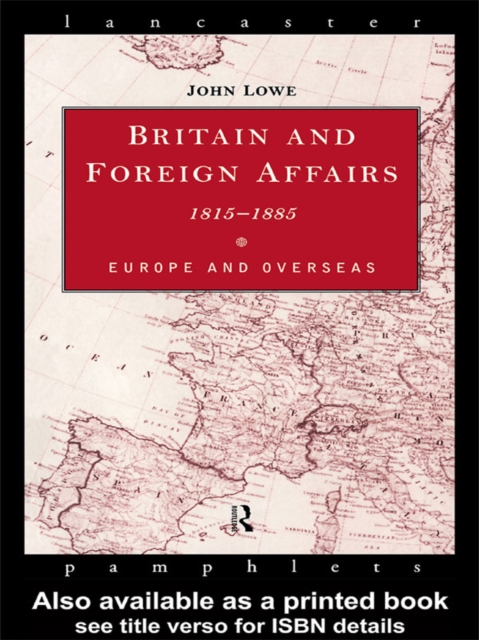 Britain and Foreign Affairs 1815-1885 : Europe and Overseas, PDF eBook