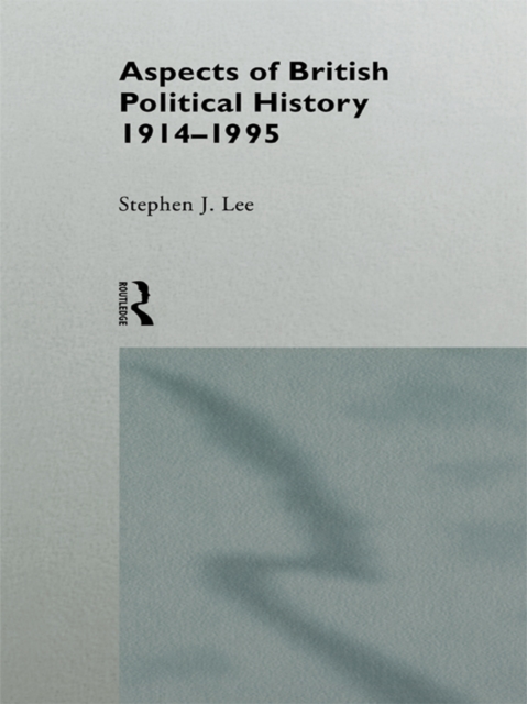 Aspects of British Political History 1914-1995, PDF eBook