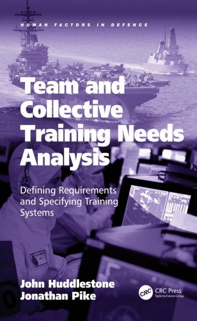 Team and Collective Training Needs Analysis : Defining Requirements and Specifying Training Systems, EPUB eBook