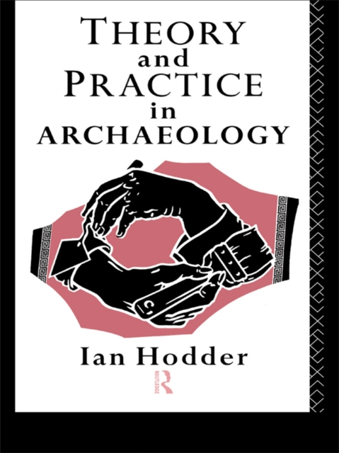 Theory and Practice in Archaeology, PDF eBook