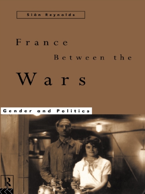 France Between the Wars : Gender and Politics, EPUB eBook