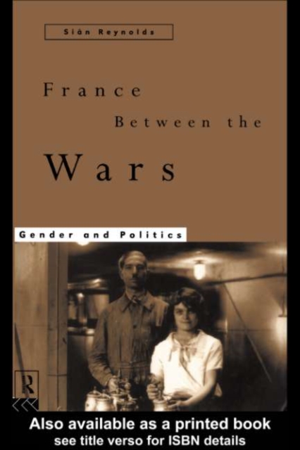 France Between the Wars : Gender and Politics, PDF eBook
