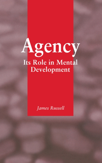 Agency : Its Role In Mental Development, EPUB eBook